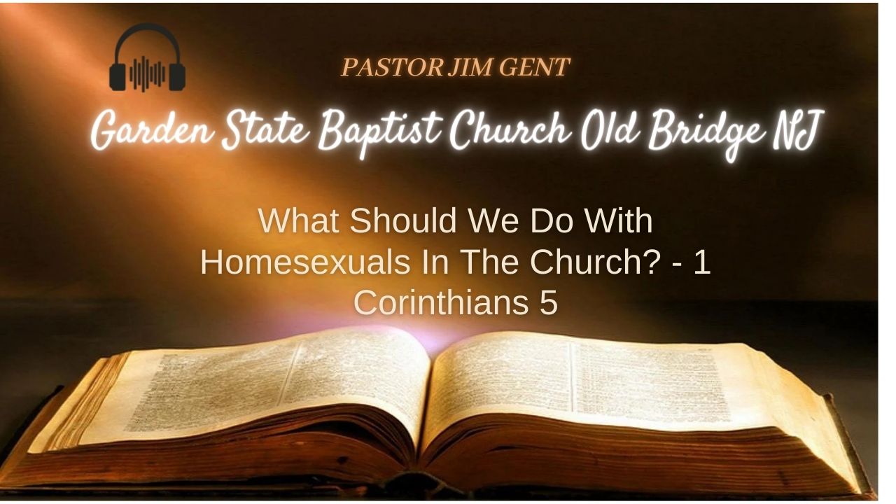 What Should We Do With Homesexuals In The Church' - 1 Corinthians 5